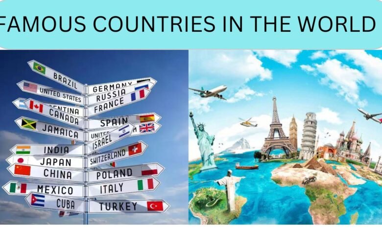 FAMOUS COUNTRIES IN THE WORLD